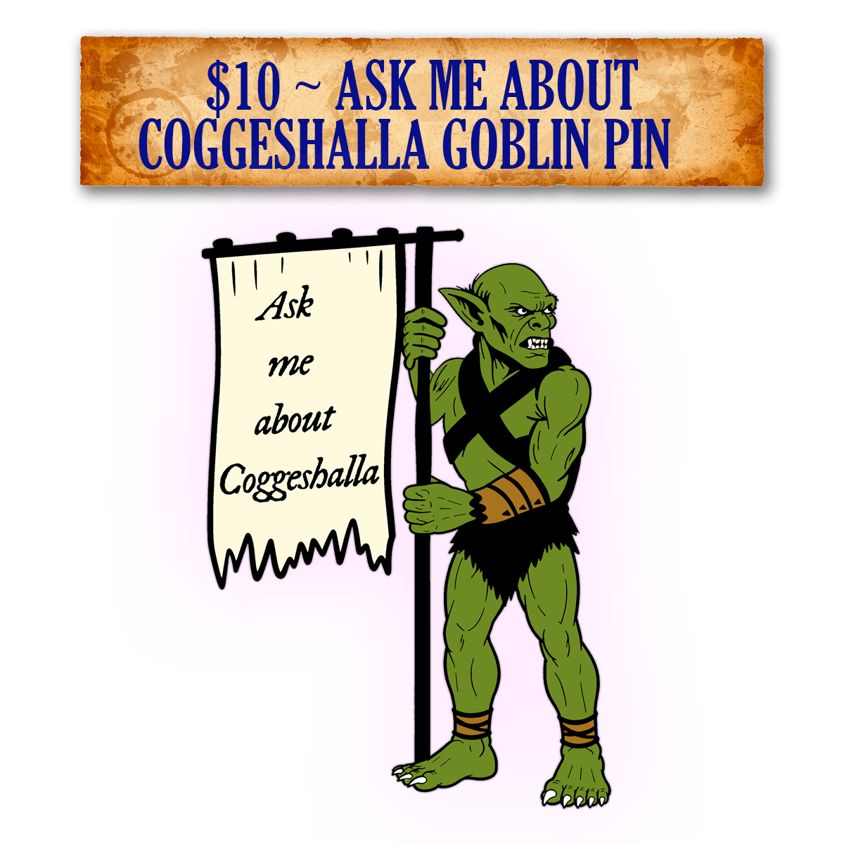 Ask Me About Coggeshall Goblin Pin