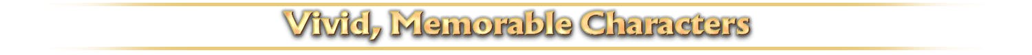 Subheader: Vivid, Memorable Characters
