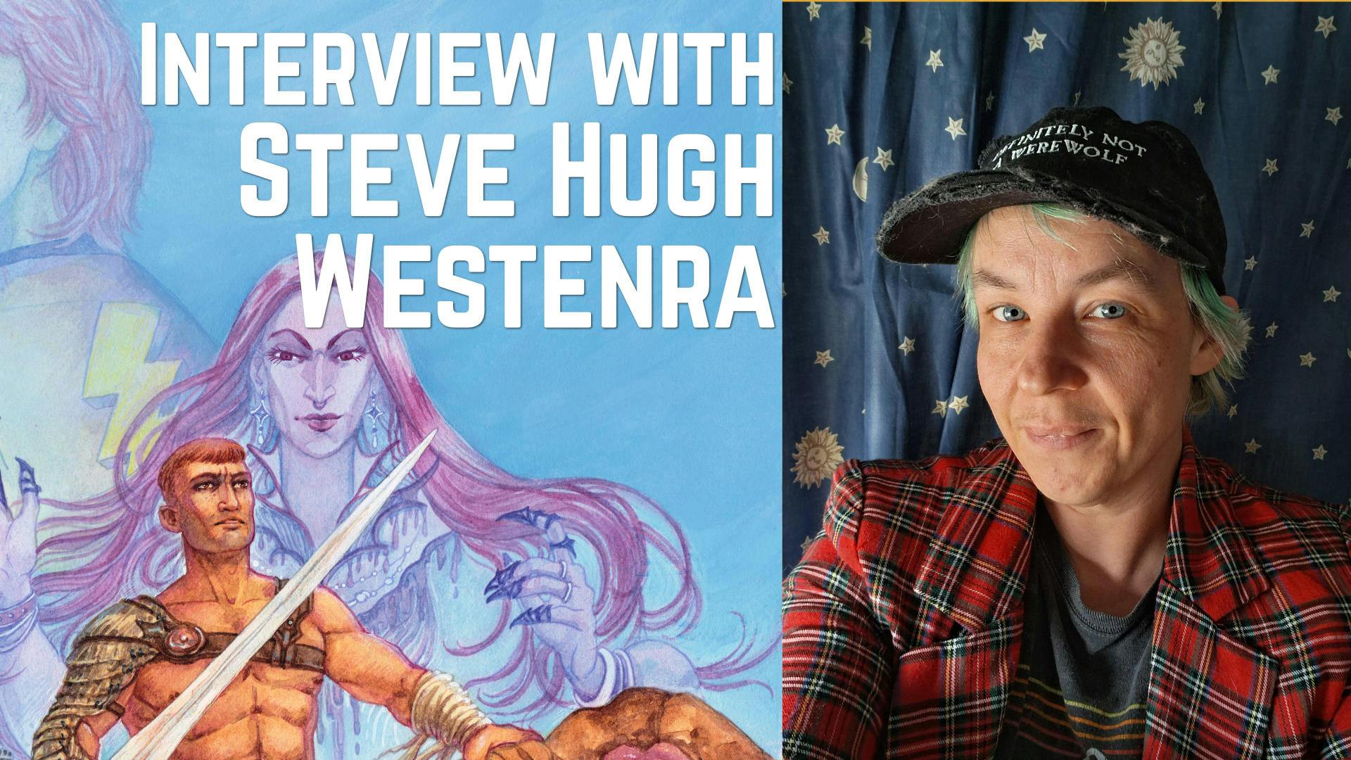 Youtube thumbnail graphic. Caption reads: INTERVIEW WITH STEVE HUGH WESTENRA. The actual graphic is split between the cover art by Matt Spencer and an author portrait of Steve.