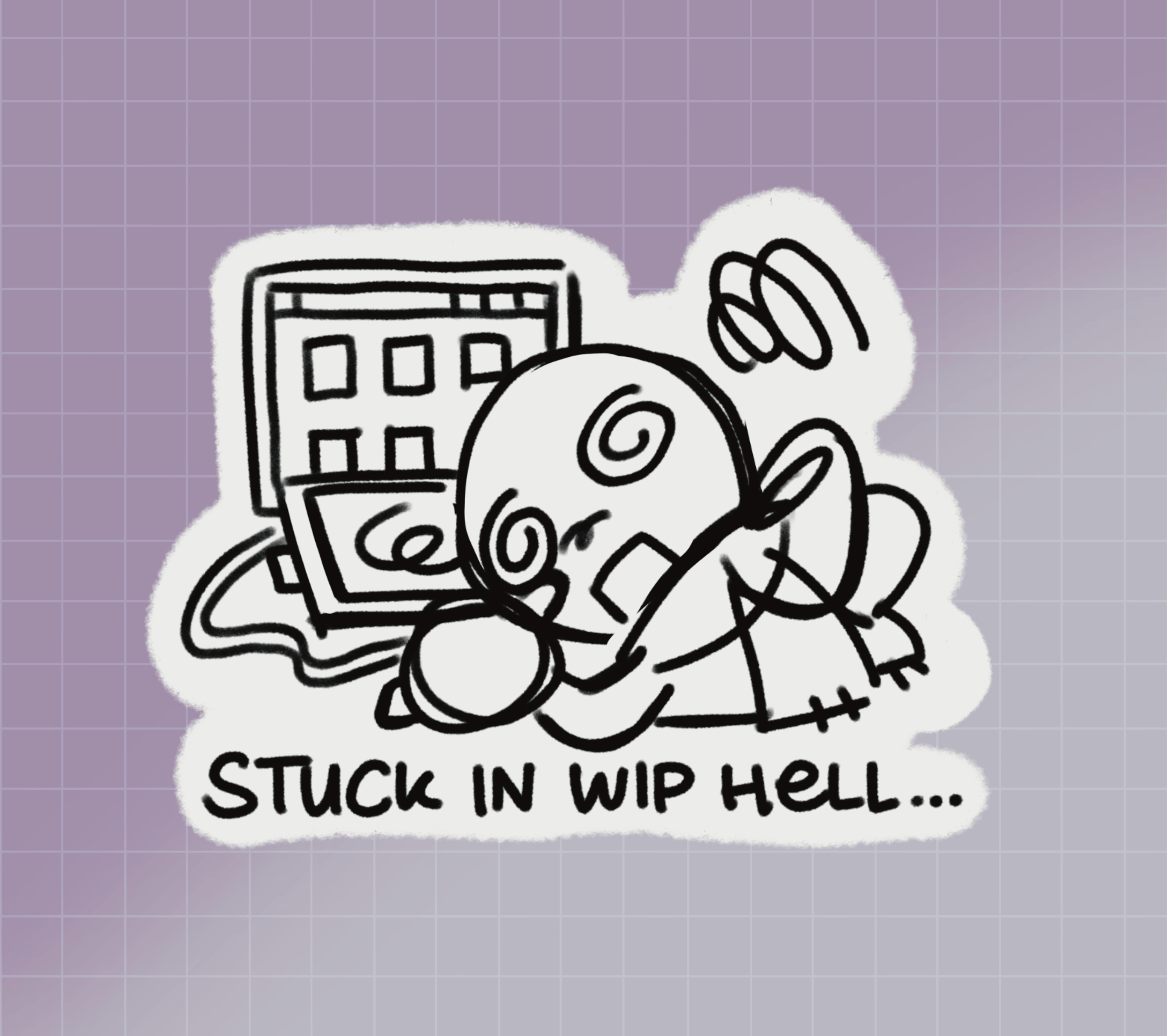 Stuck in WIP Hell...!