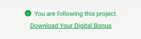 You are following this project. Download Your Digital Bonus