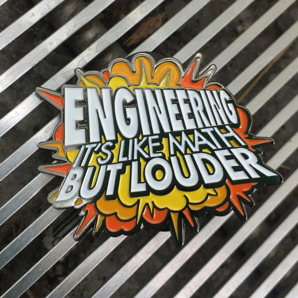 BONUS PIN: Engineering – Like Math But Louder