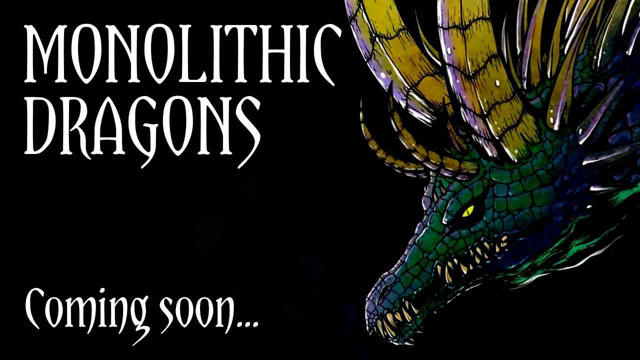 Monolithic Dragons