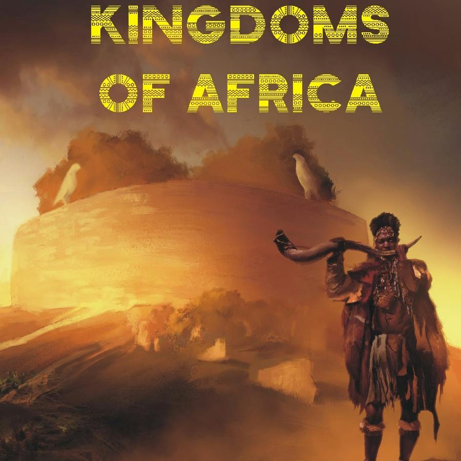 Kingdoms of Africa - Print copy at cost & PDF
