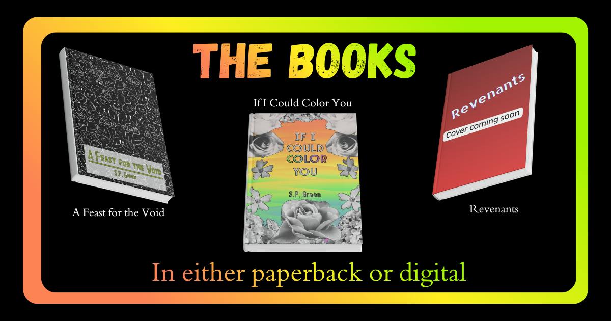  The books. There are three books to choose from: A Feast for the Void, If I Could Color You, and Reventants. Each comes in either paperback or digital. 