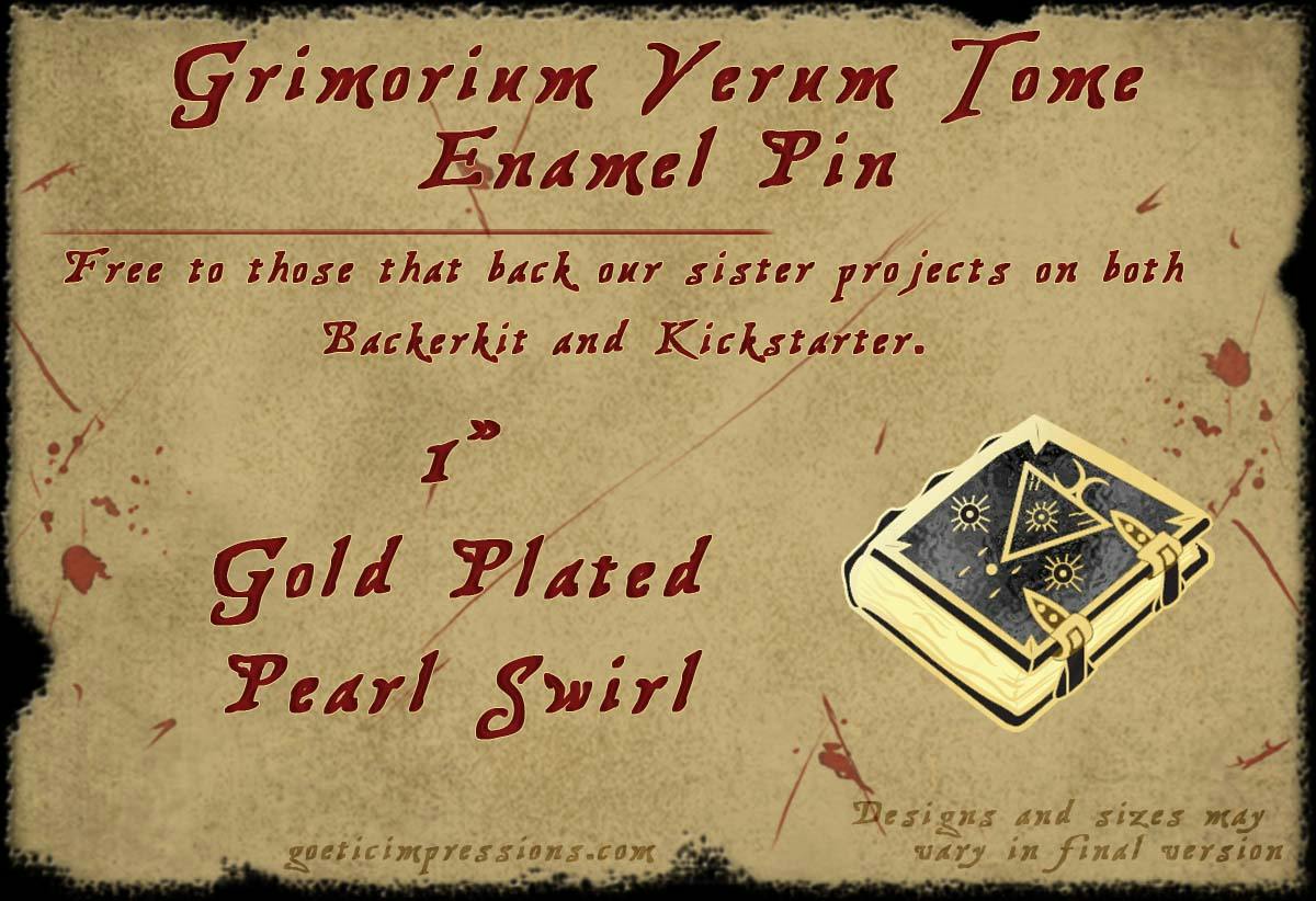 Free Grimorium Verum Tome enamel pin for backing this Backerkit Campaign and our Sister Kickstarter project