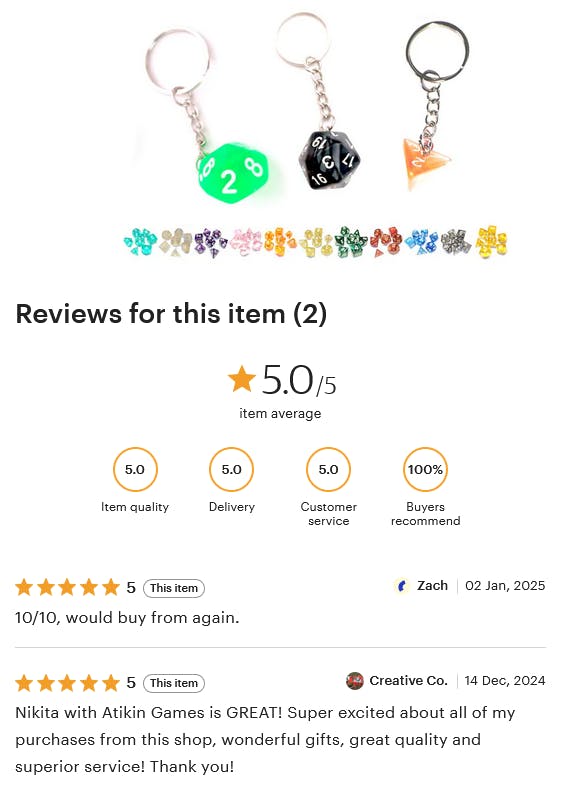  Dice keyring reviews. 10/10, would buy from again. - Nikita with Atikin Games is GREAT! Super excited about all of my purchases from this shop, wonderful gifts, great quality and superior service! Thank you!