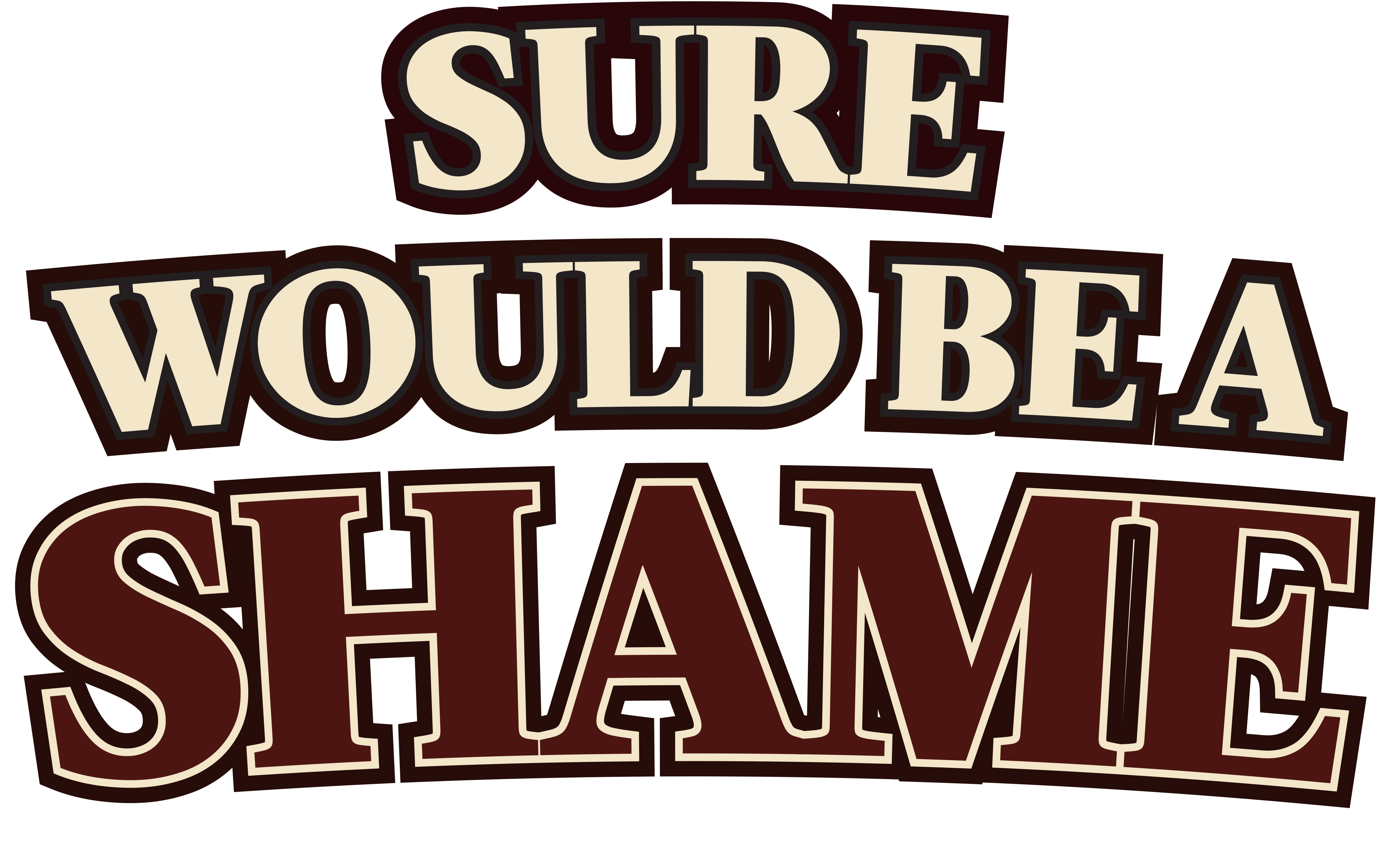 user avatar image for Sure Would Be a Shame 