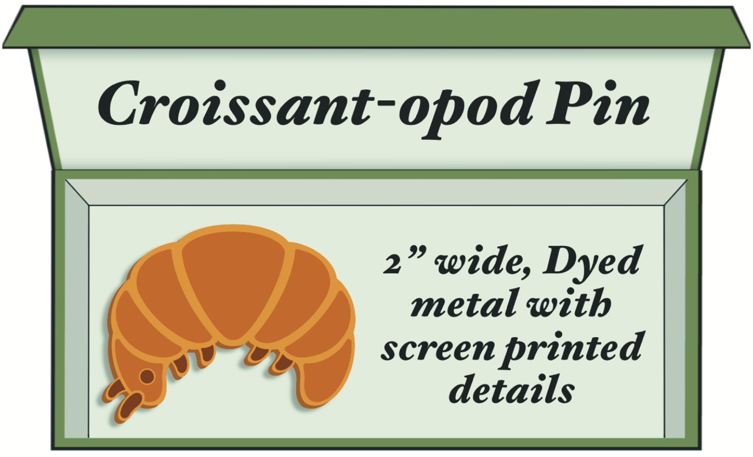 Croissant-opod Pin