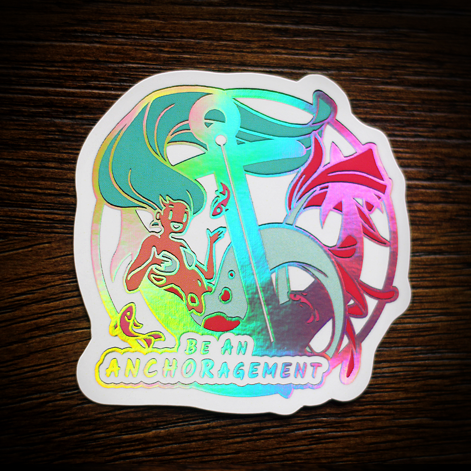 "Be an ANCHORagement " - Holographic Sticker