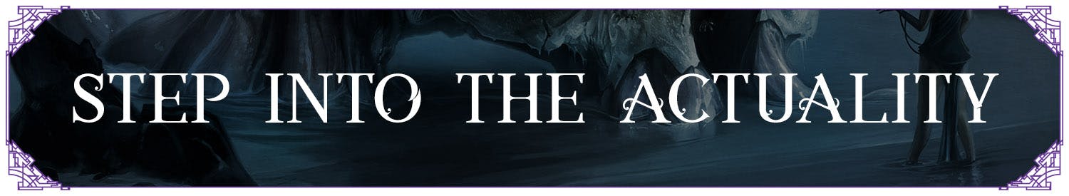 Step Into the Actuality