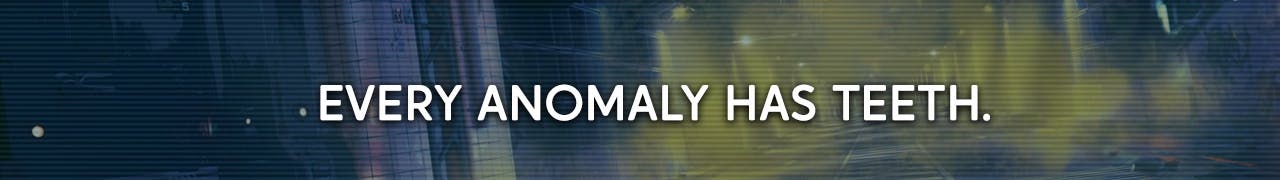 Every anomaly has teeth.