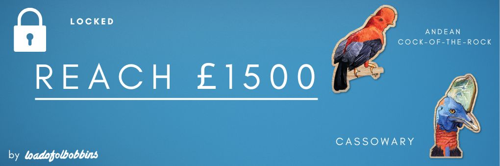 reach £1500 unlock two mini wooden pins a ale andean cock-of-the-rock and a cassowary
