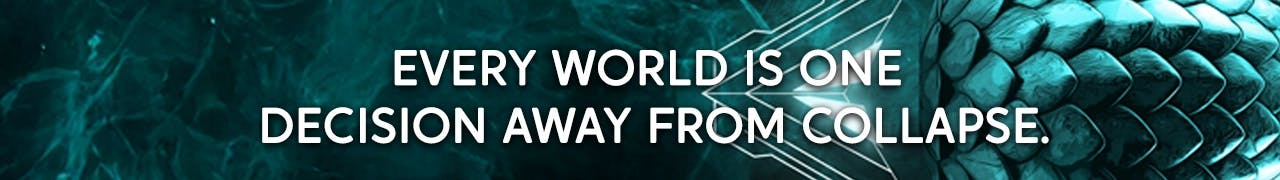 Every world is one decision away from collapse.