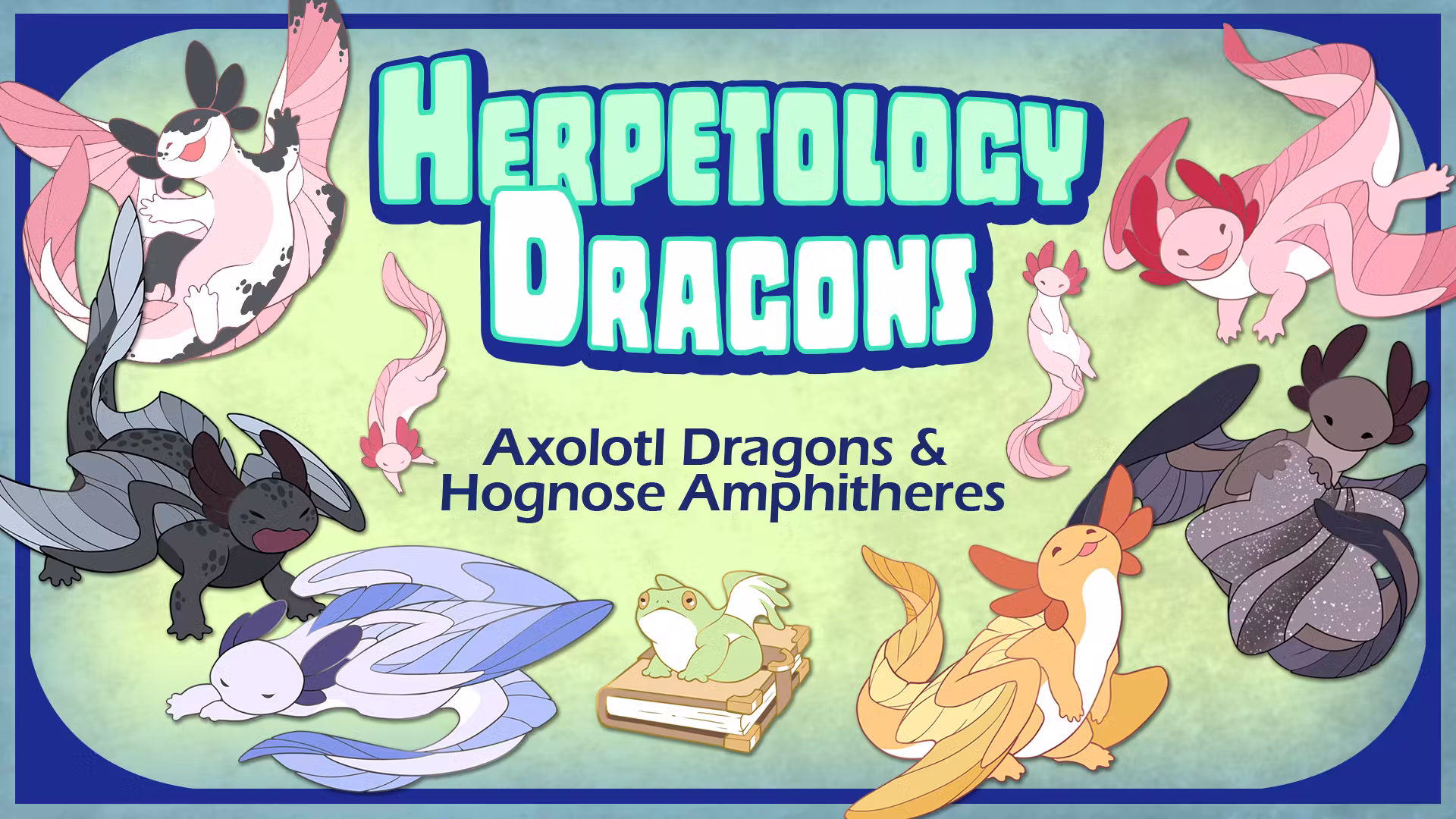 Herpetology Dragons: Axolotl Dragons & Hognose Amphitheres