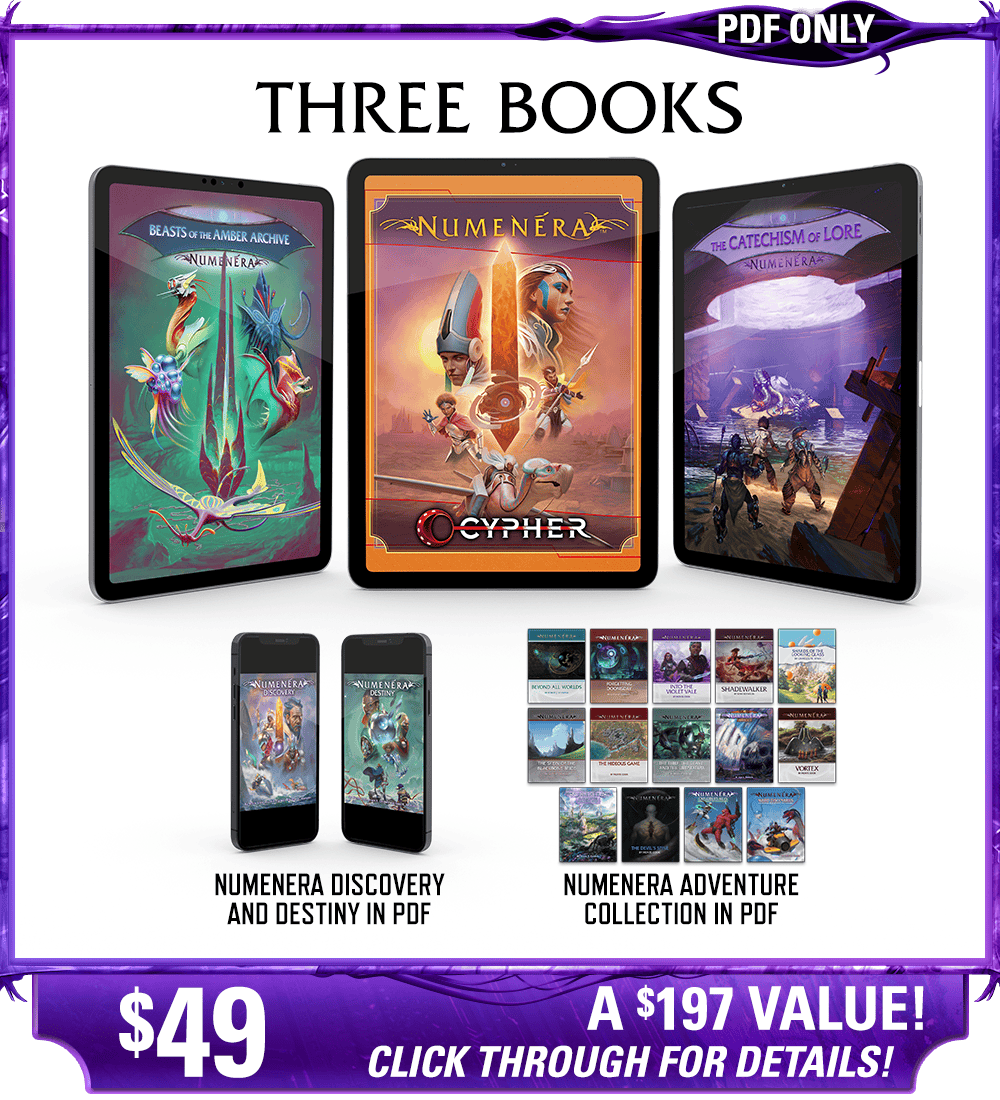 Three Books backer level in PDF. This includes Numenera, Beasts of the Amber Archive, and The Catechism of Lore in PDF, as well as the existing Numenera Discovery and Destiny corebooks in PDF. Additionally includes the Numenera Adventure Collection in PDF. Price: $49, a $197 value! Click through for details!