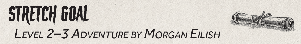 Stretch Goal: Level 2-3 Adventure by Morgan Eilish