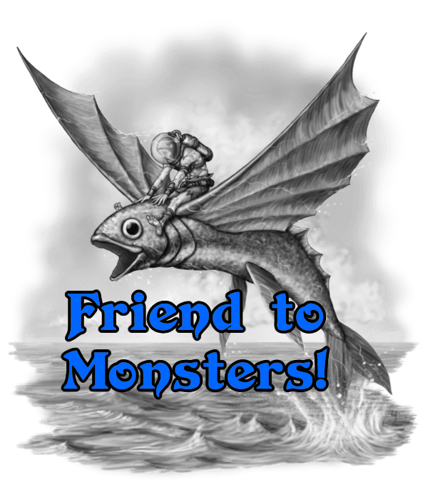 Friend to Monsters!