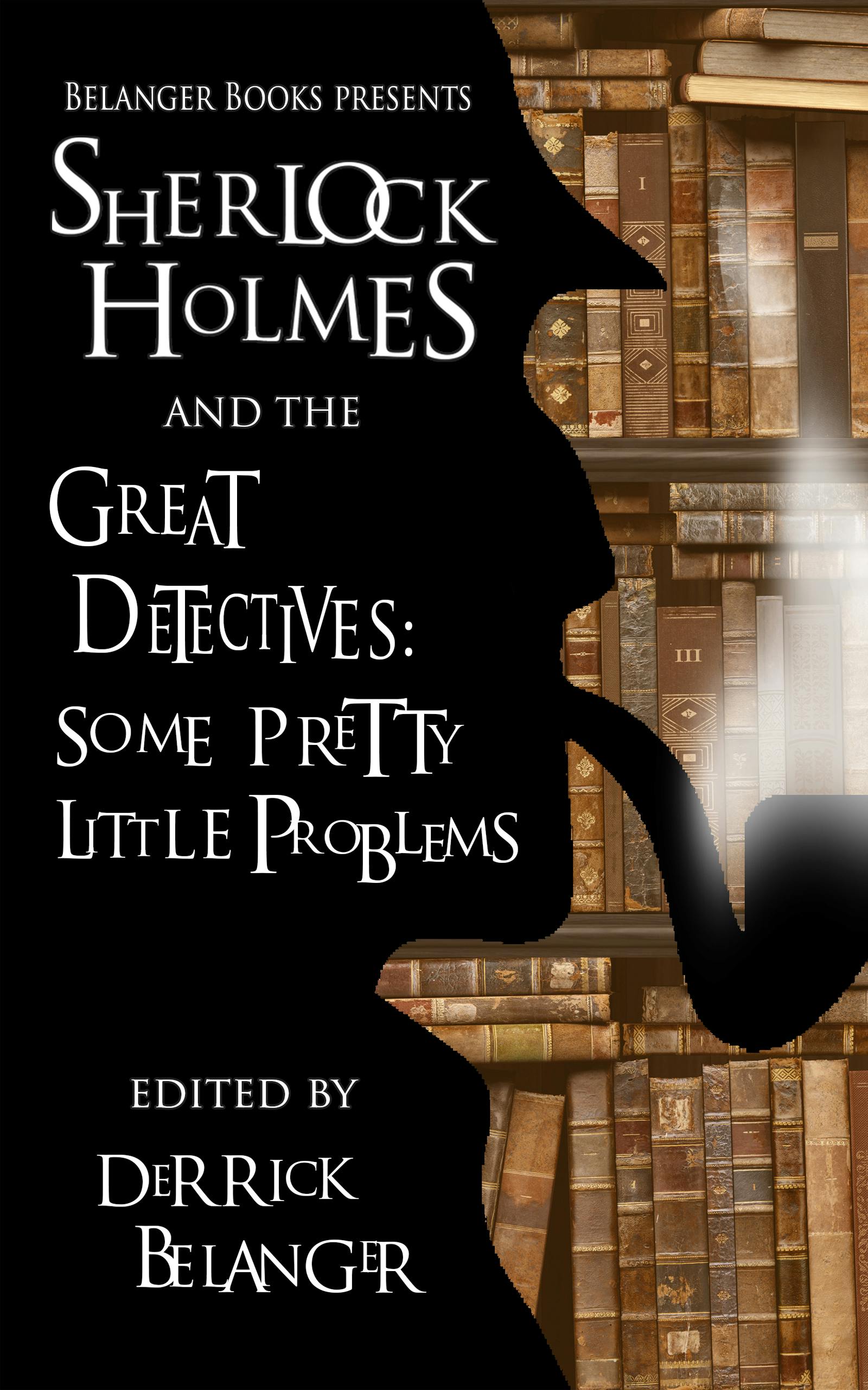 Sherlock Holmes and the Great Detectives: Some Pretty Little Problems eBook