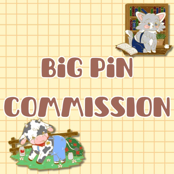 ✦ Big Pin COMMISION ✦