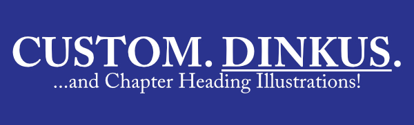  Custom. Dinkus. ...and Chapter Heading Illustrations!