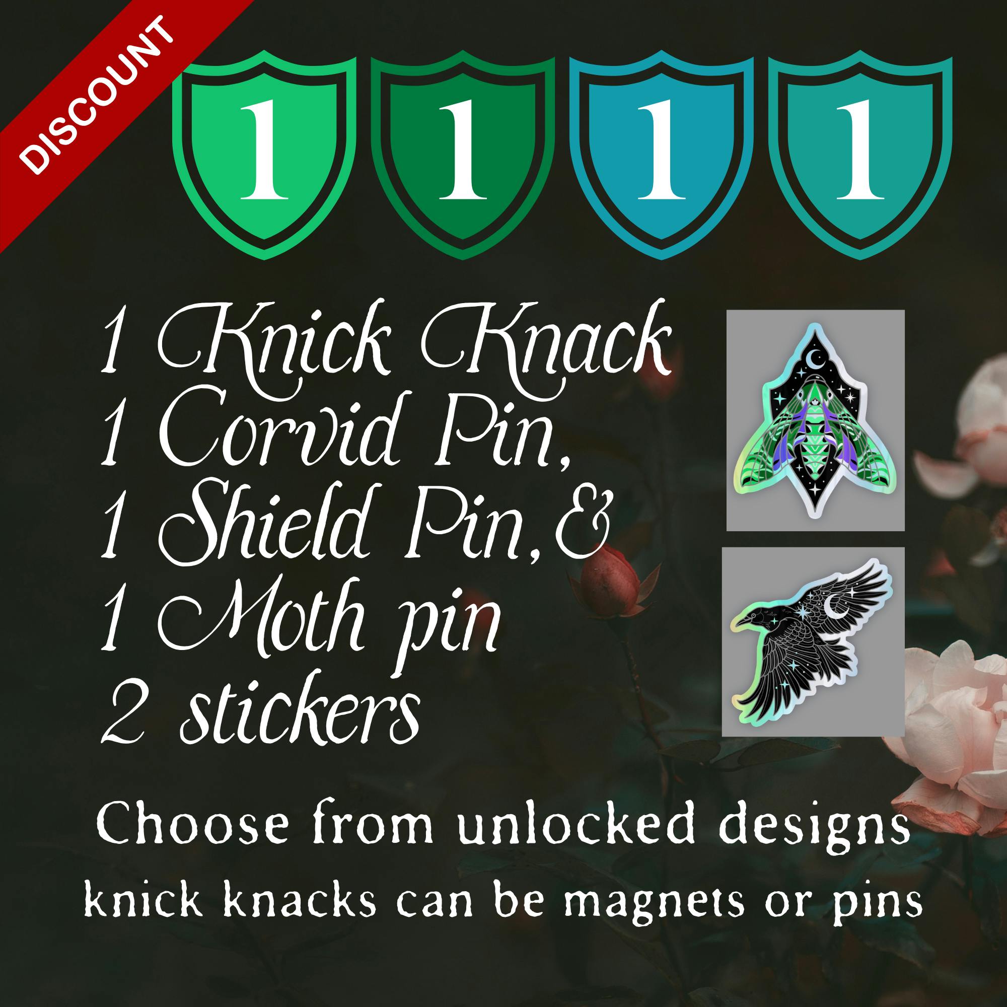 1 Corvid pin + 1 moth pin + 1 shield pin + 1 knick knack + 2 stickers