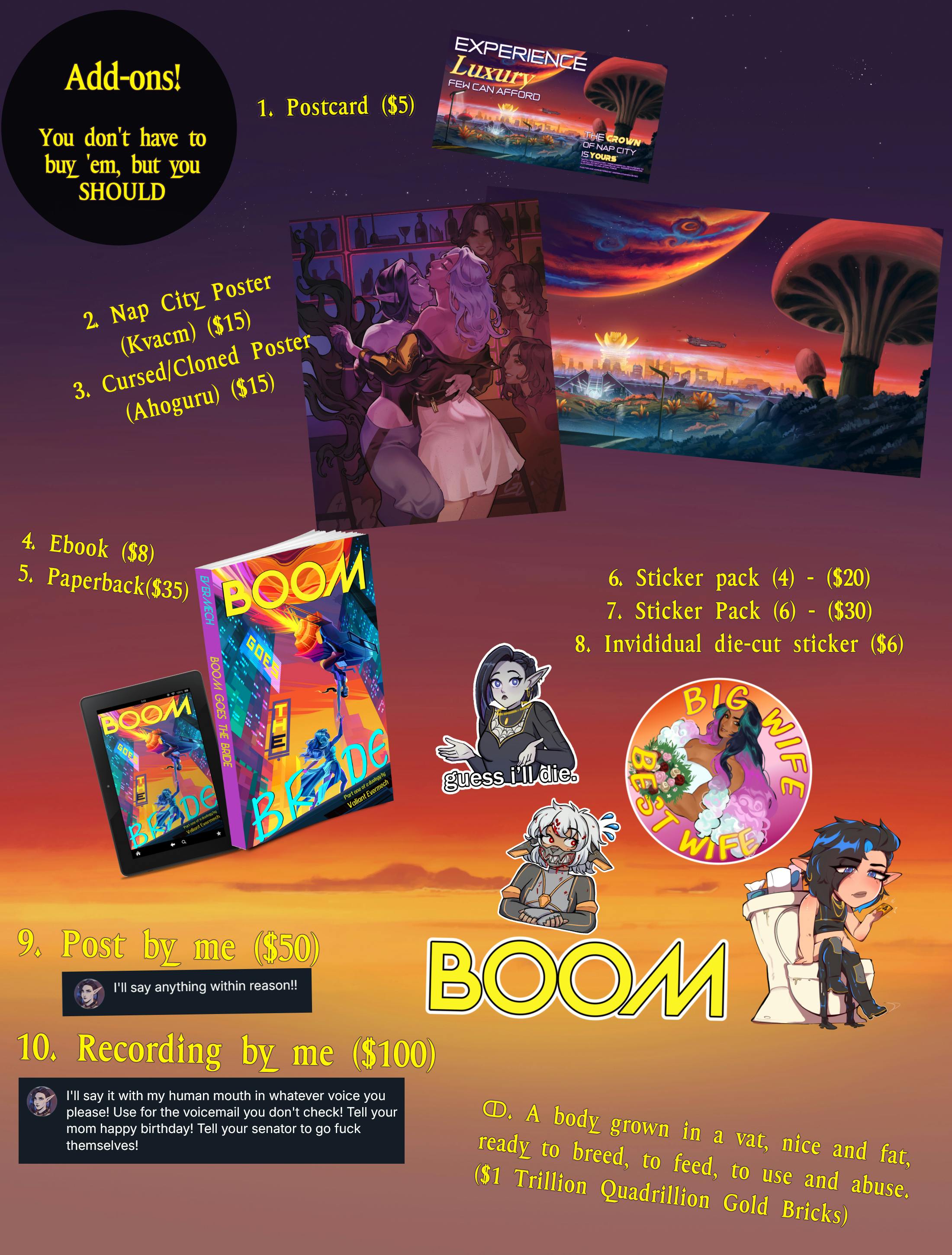 1. Postcard ($5) 2. Poster 1 (Kvacm) ($15) 3. Poster 2 (Ahoguru) ($15) 4. Ebook ($5) 5. Paperback($35) 6. Sticker pack (4) - ($20) 7. Sticker Pack (6) - ($30) 8. Post by me ($50) 9. Recording by me ($100) ↀ. A body grown in a vat, nice and fat, ready to breed, to feed, to use and abuse. ($1 Trillion Quadrillion Gold Bricks)