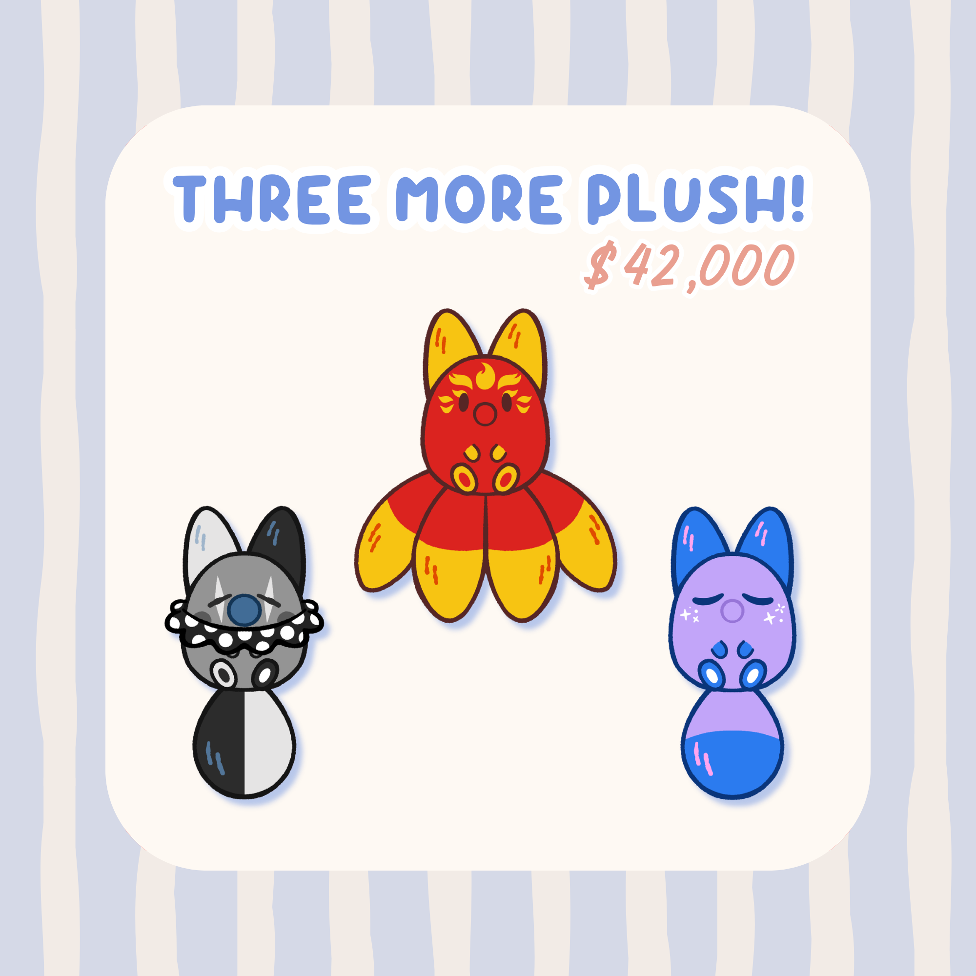 Three (3) MORE plush!