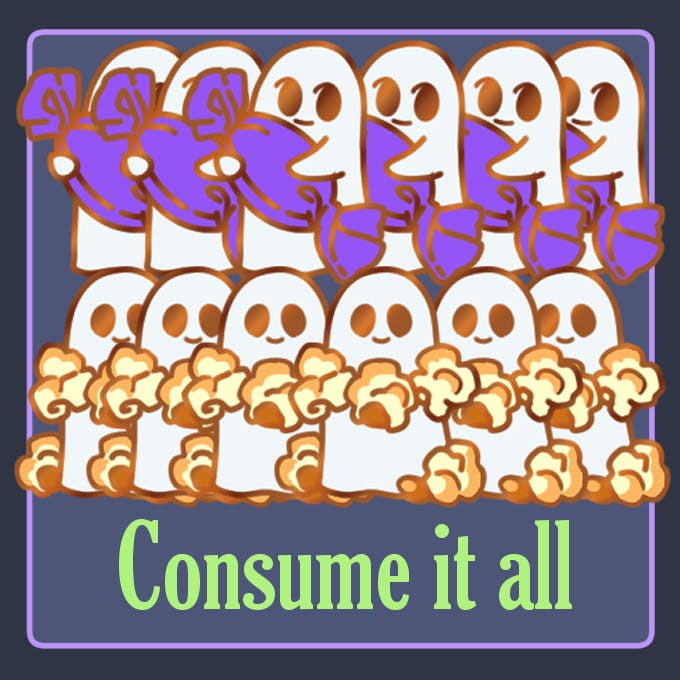 Consume it all