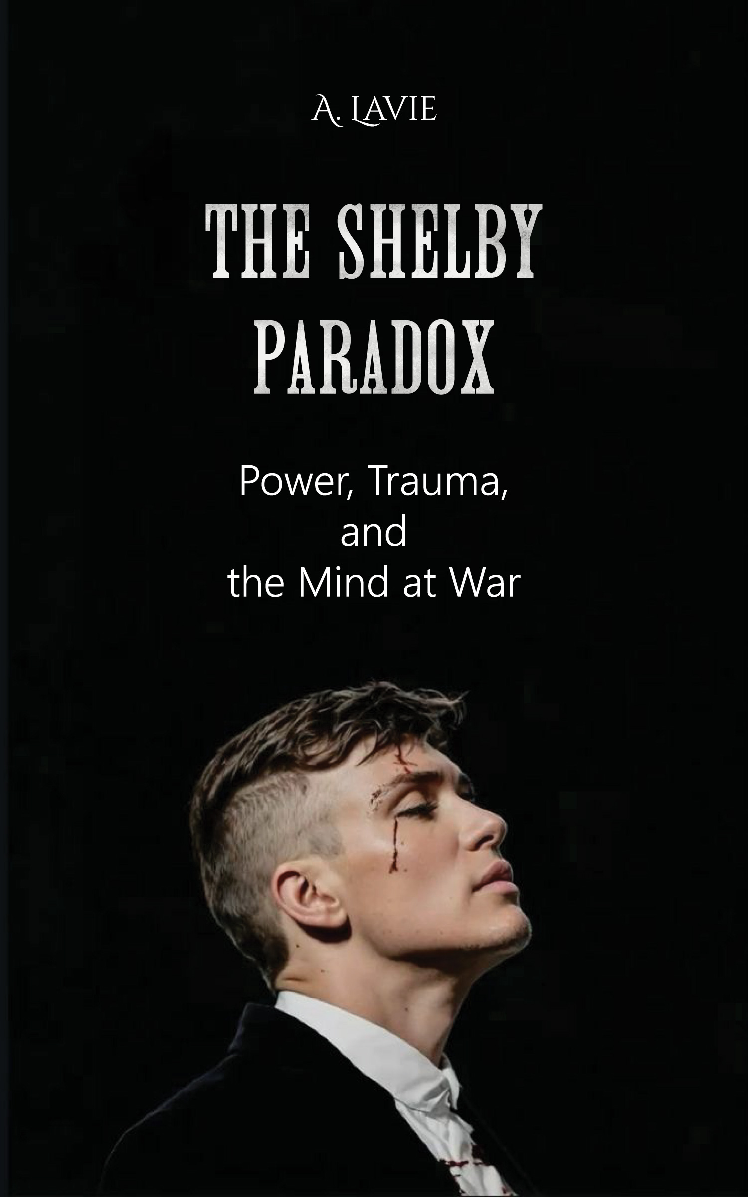 The Shelby Paradox: Power, Trauma, and the Mind at War (Paperback)