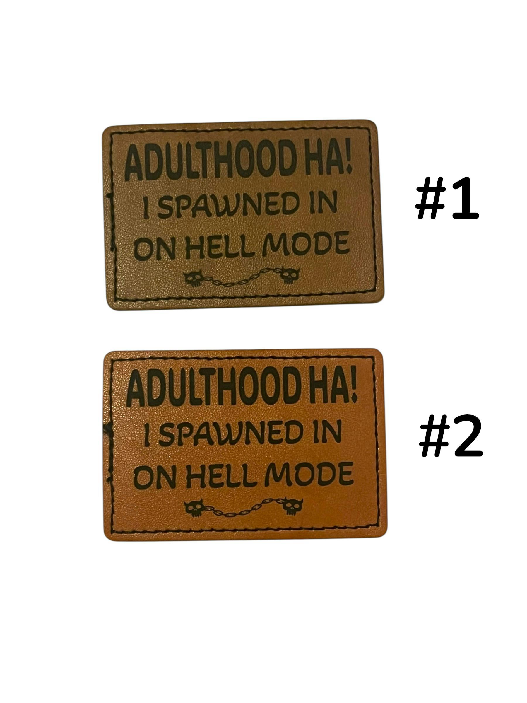 Laser Engraved Patch (Adulthood Ha! I Spawned In On Hell Mode) 