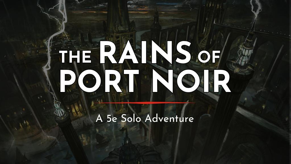 The Rains of Port Noir: A 5e Solo Adventure
