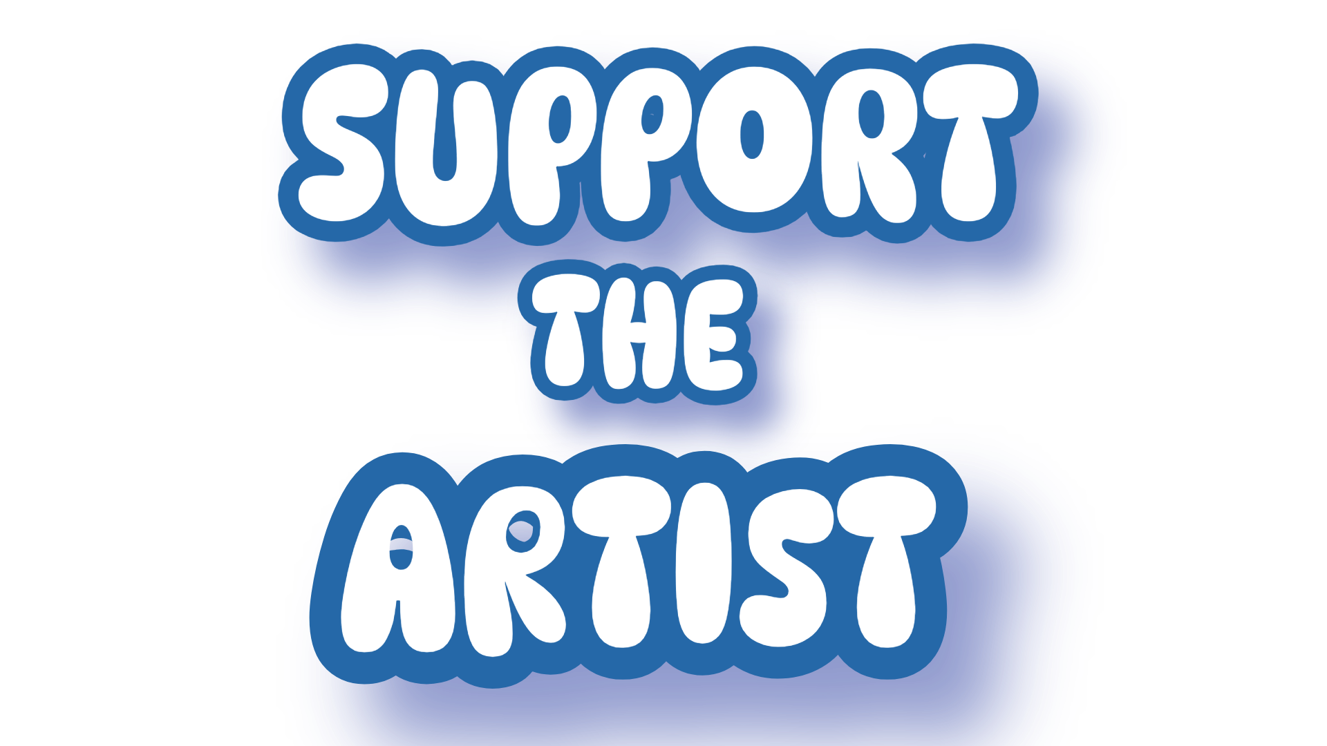 SUPPORT THE ARTIST!