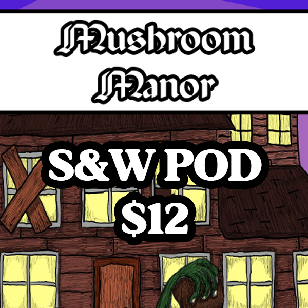 Mushroom Manor - S&W POD