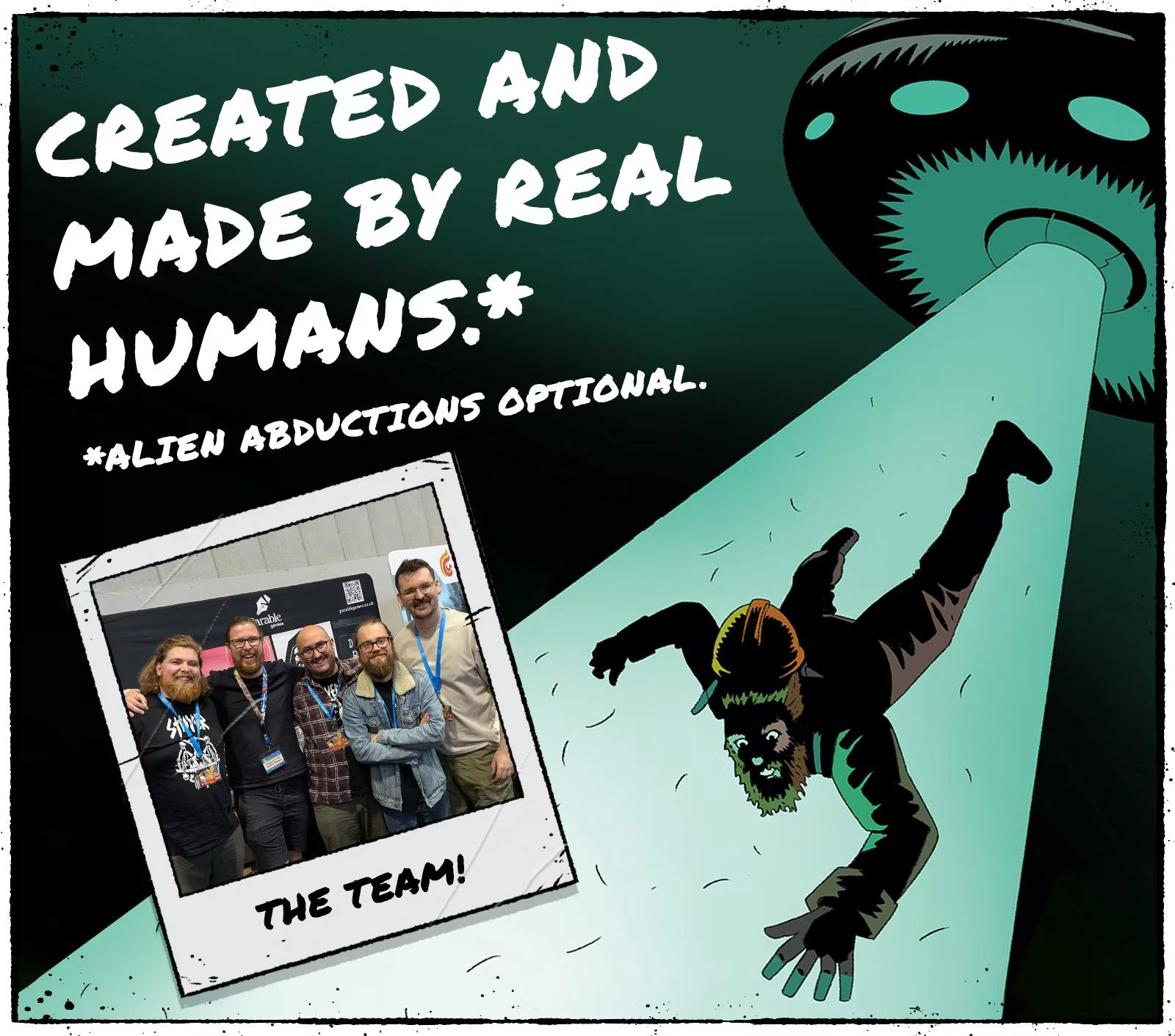 Created and made by real humans.* Everything in this game is made by Real Humans. Real humans who may or may not believe in Bigfoot. *Alien abductions optional.