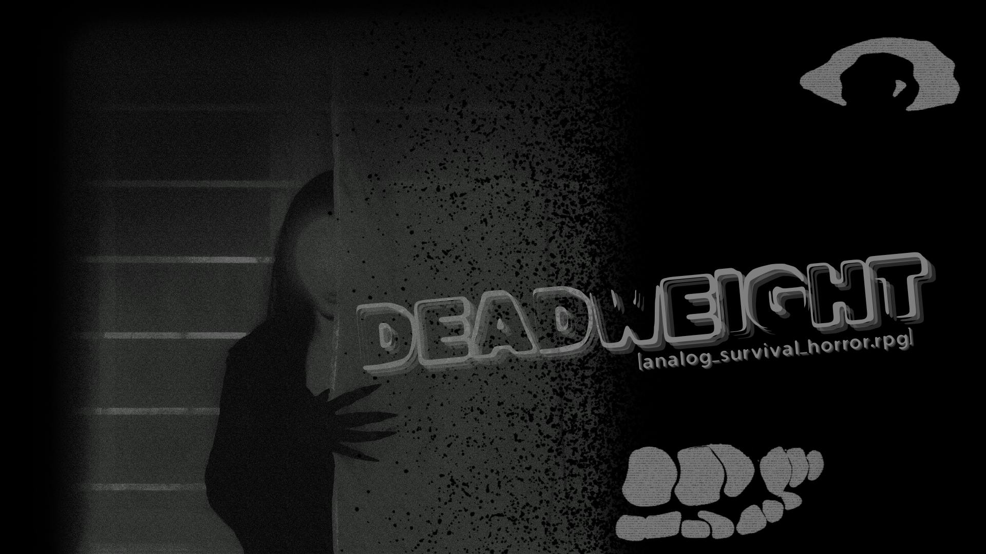 DEADWEIGHT - [analog_survival_horror.rpg]