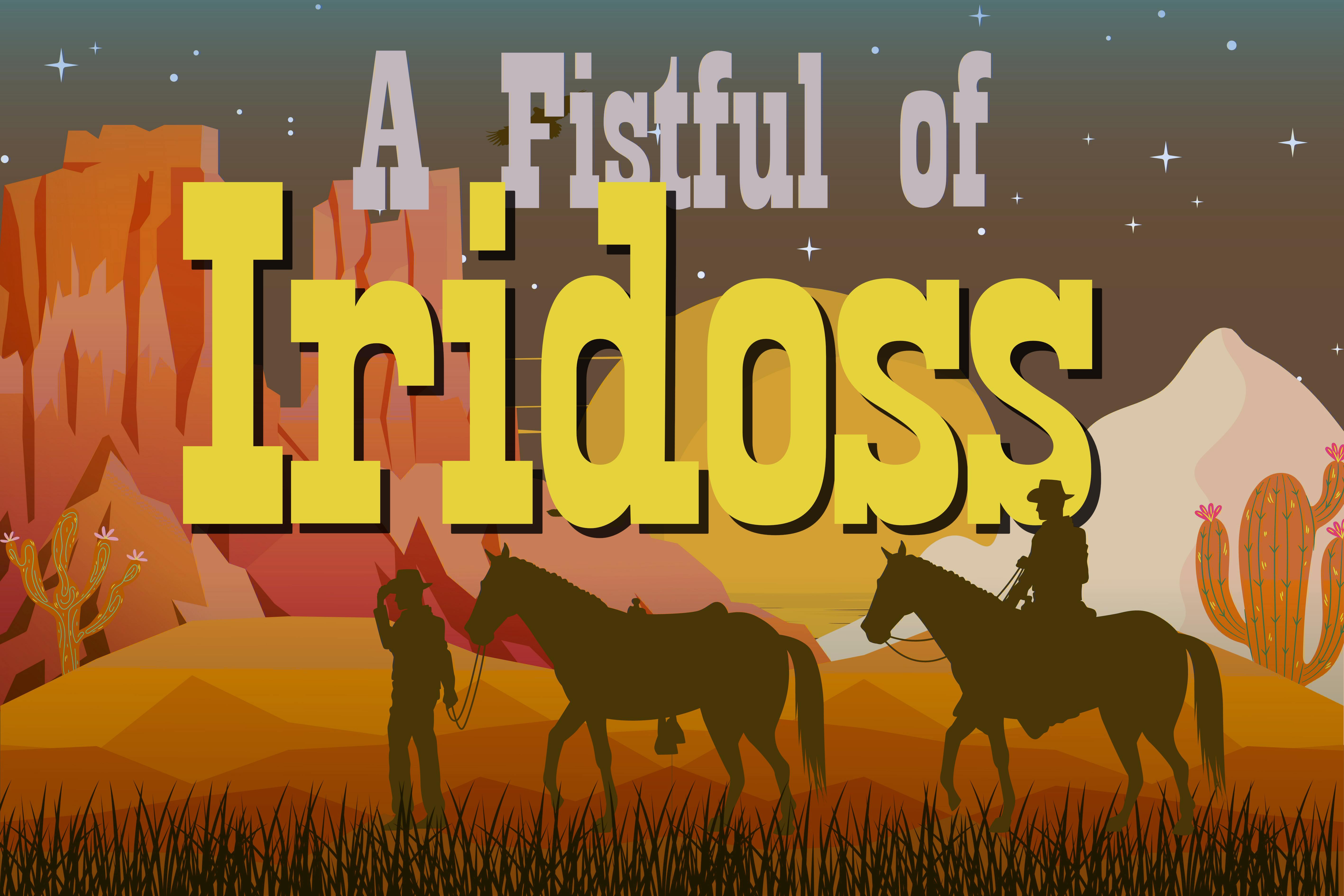 A Fistful of Iridoss