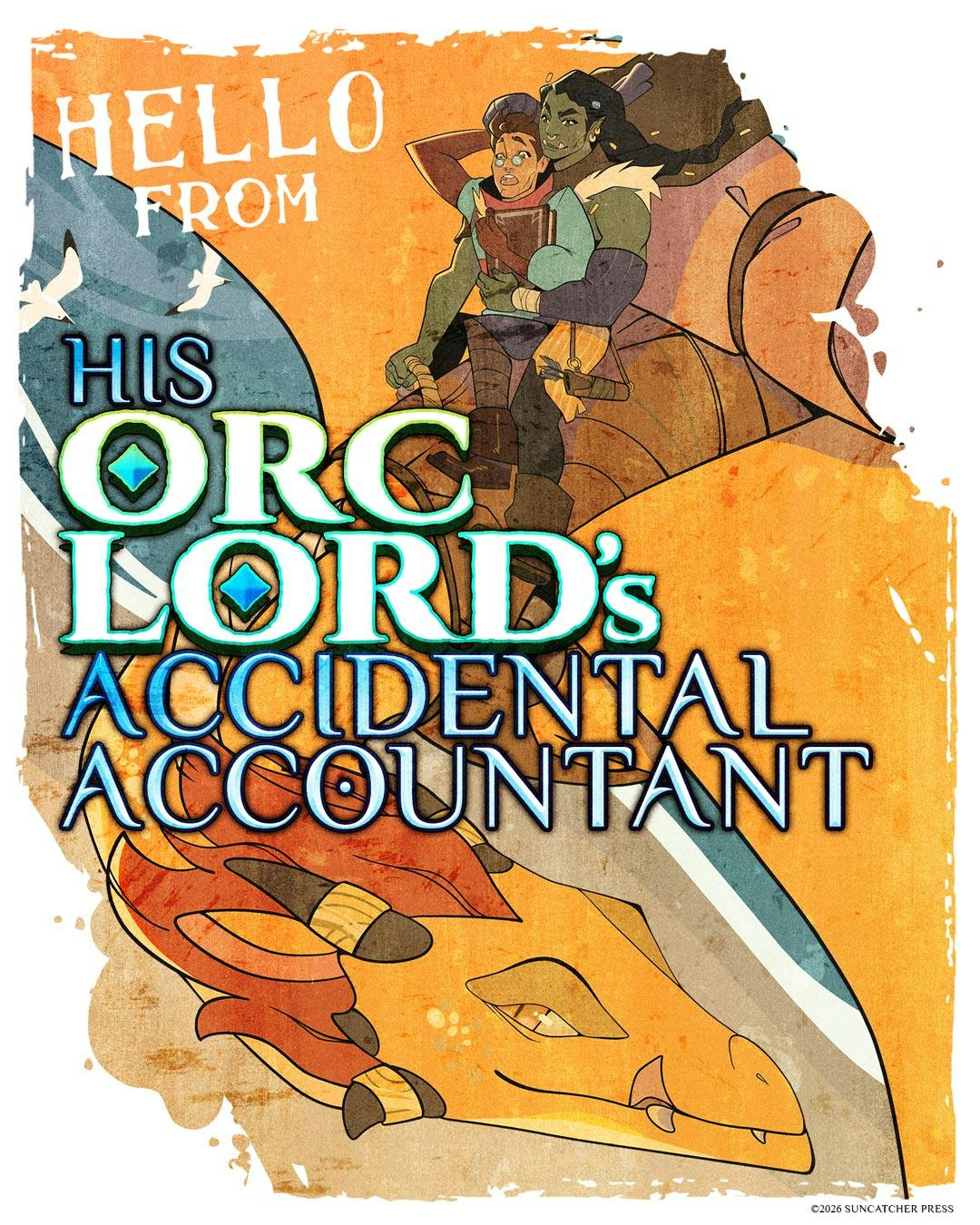 Two figures ride in a saddle on the back of a smirking golden dragon, a terrified human being held securely in place by a larger orc with a long braid. The edges are rough and it says "Hello from His Orc Lord's Accidental Accountant" in the style of a holiday destination postcard.