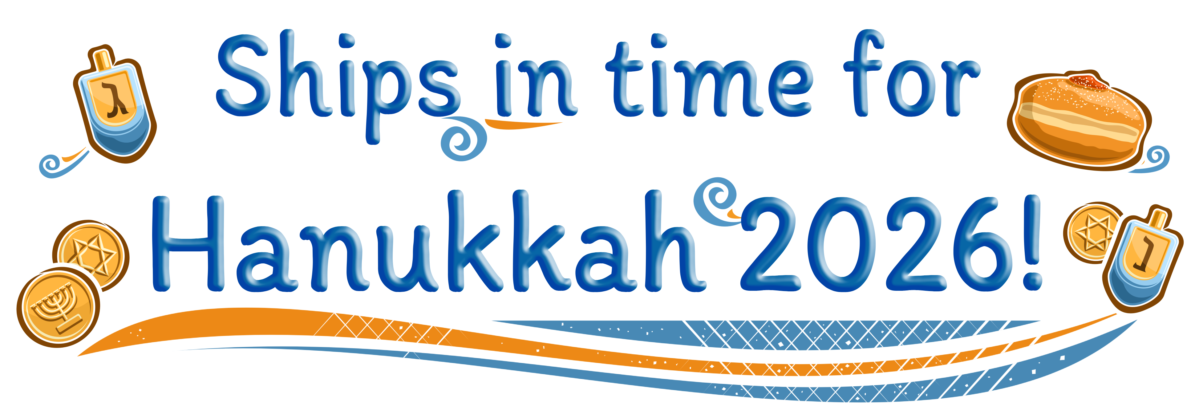 Ships in time fo Hanukkah 2026! (Header with decorative blue-and-gold Hanukkah elements, like dreidels and gelt)