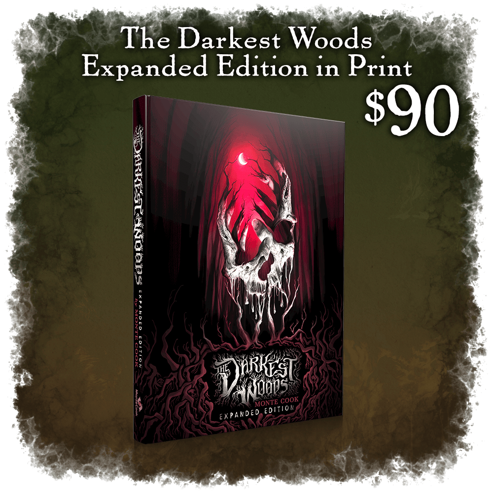 The Darkest Woods Expanded Edition in Print. $90.