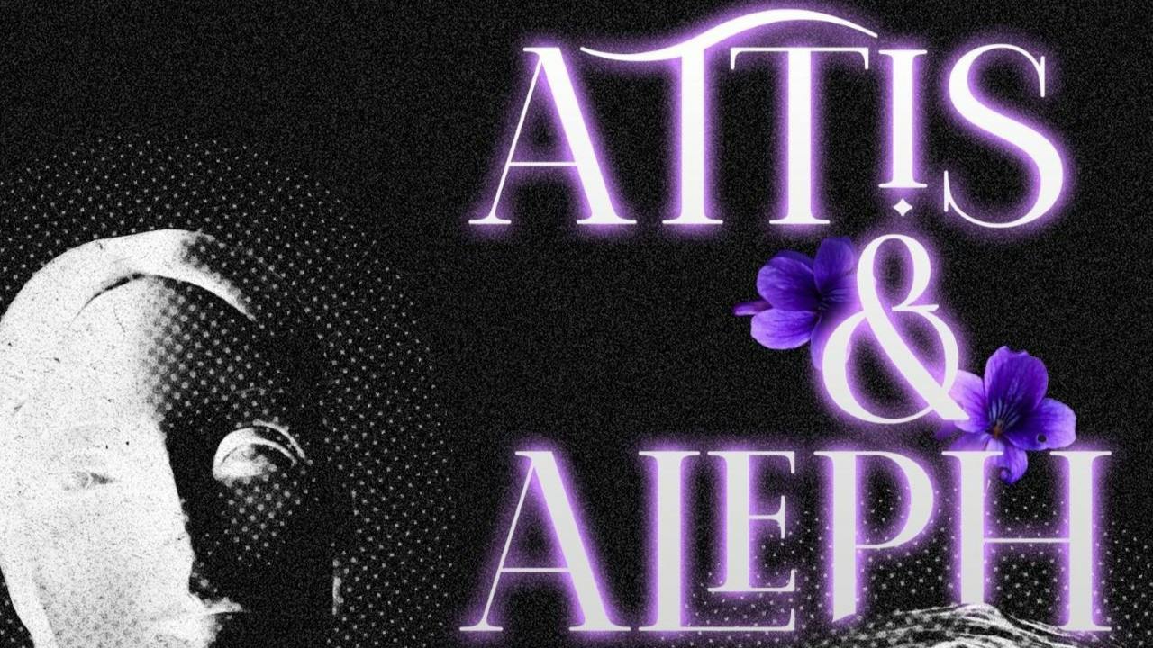 Attis & Aleph