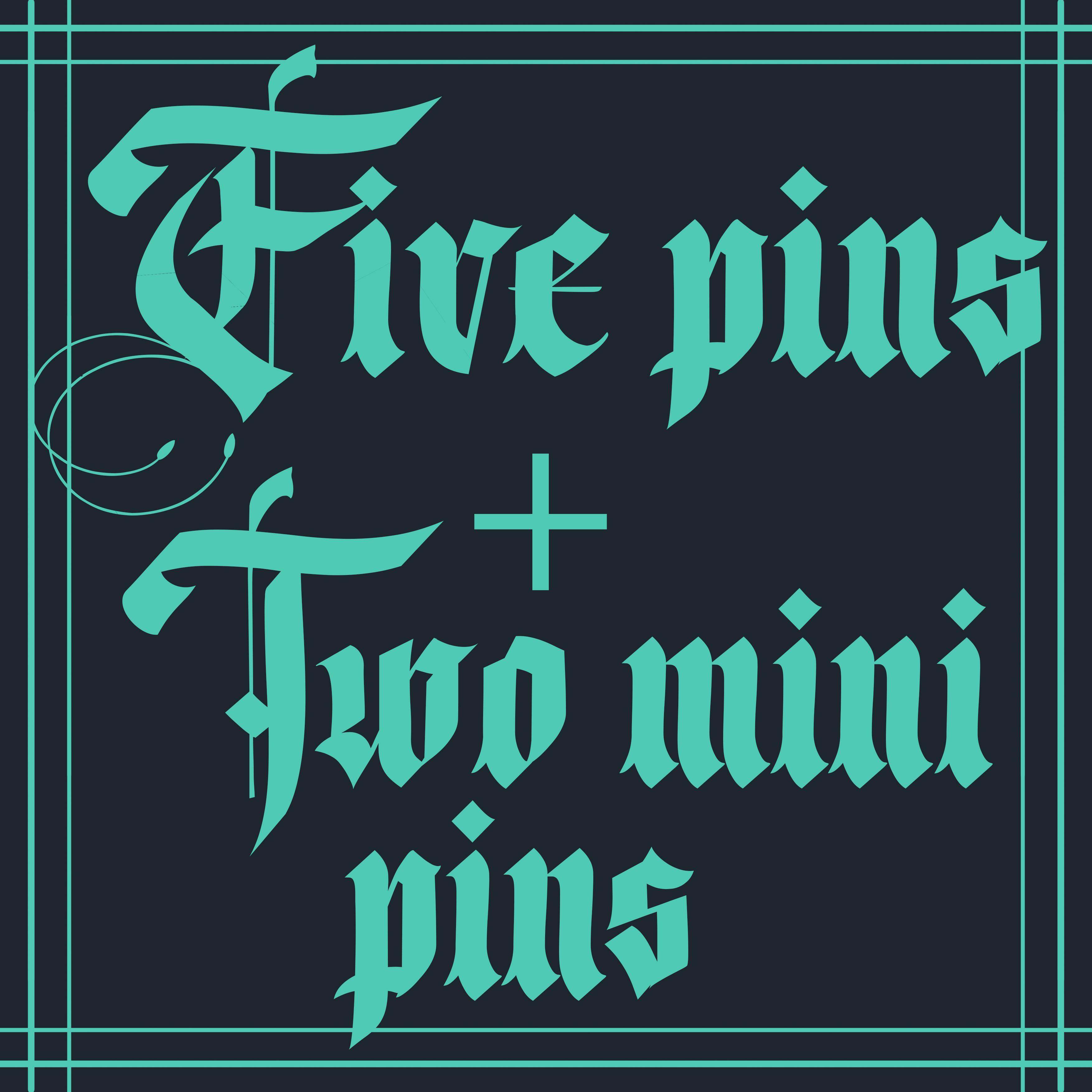 5x Pins + 2 Mini Pins