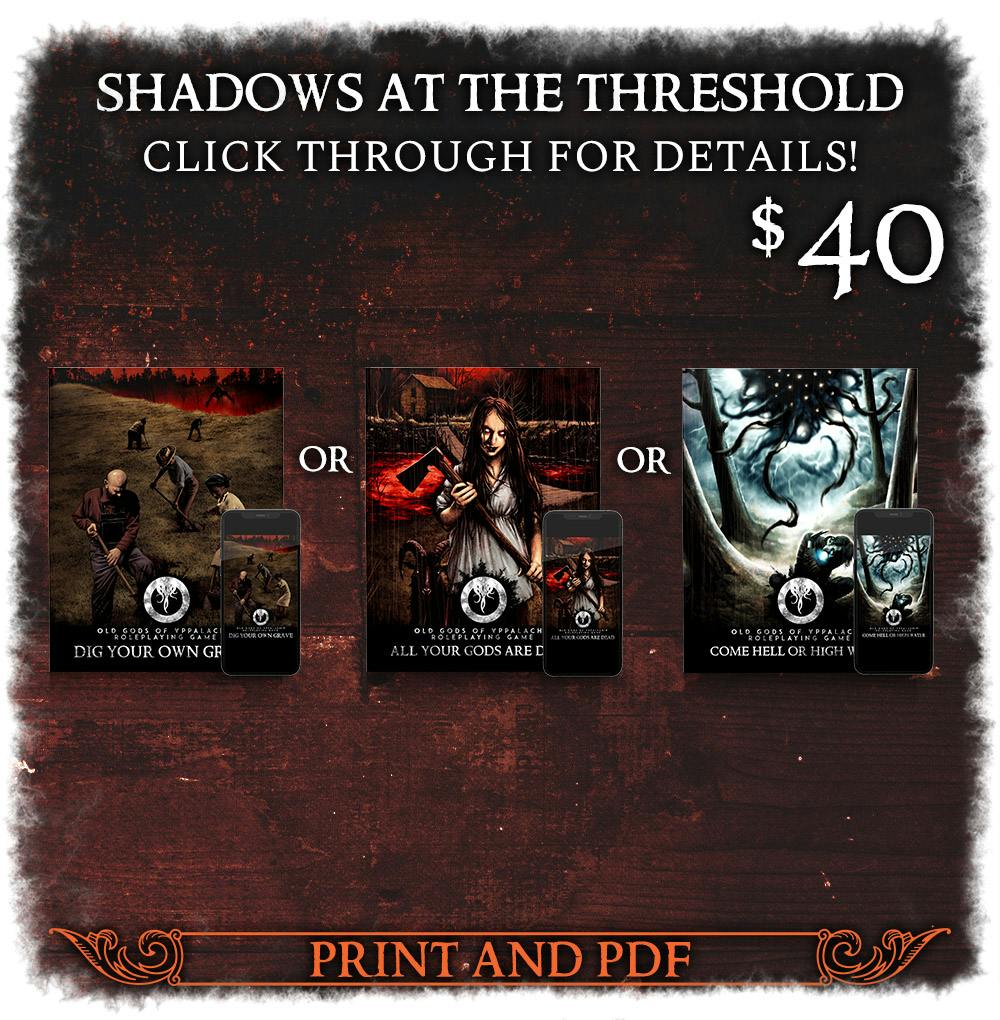 Shadows at the Threshold backer level. $40. Pick one of the new books we're funding through this campaign, and get it in print and PDF. Click through for Details!