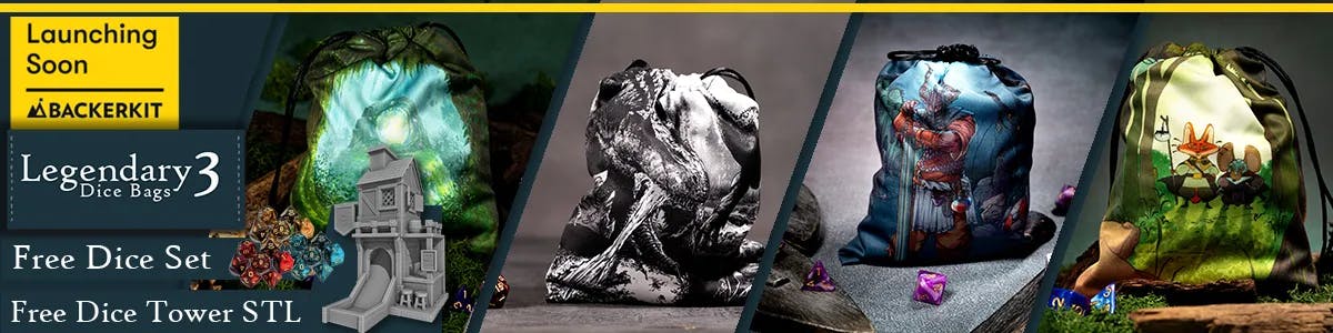 A banner showing a series of decorated dicebags with the text: "Launching Soon on Backerkit: Legendary 3 Dice Bags. Free Dice Set". Including three images of different coloured dice sets."