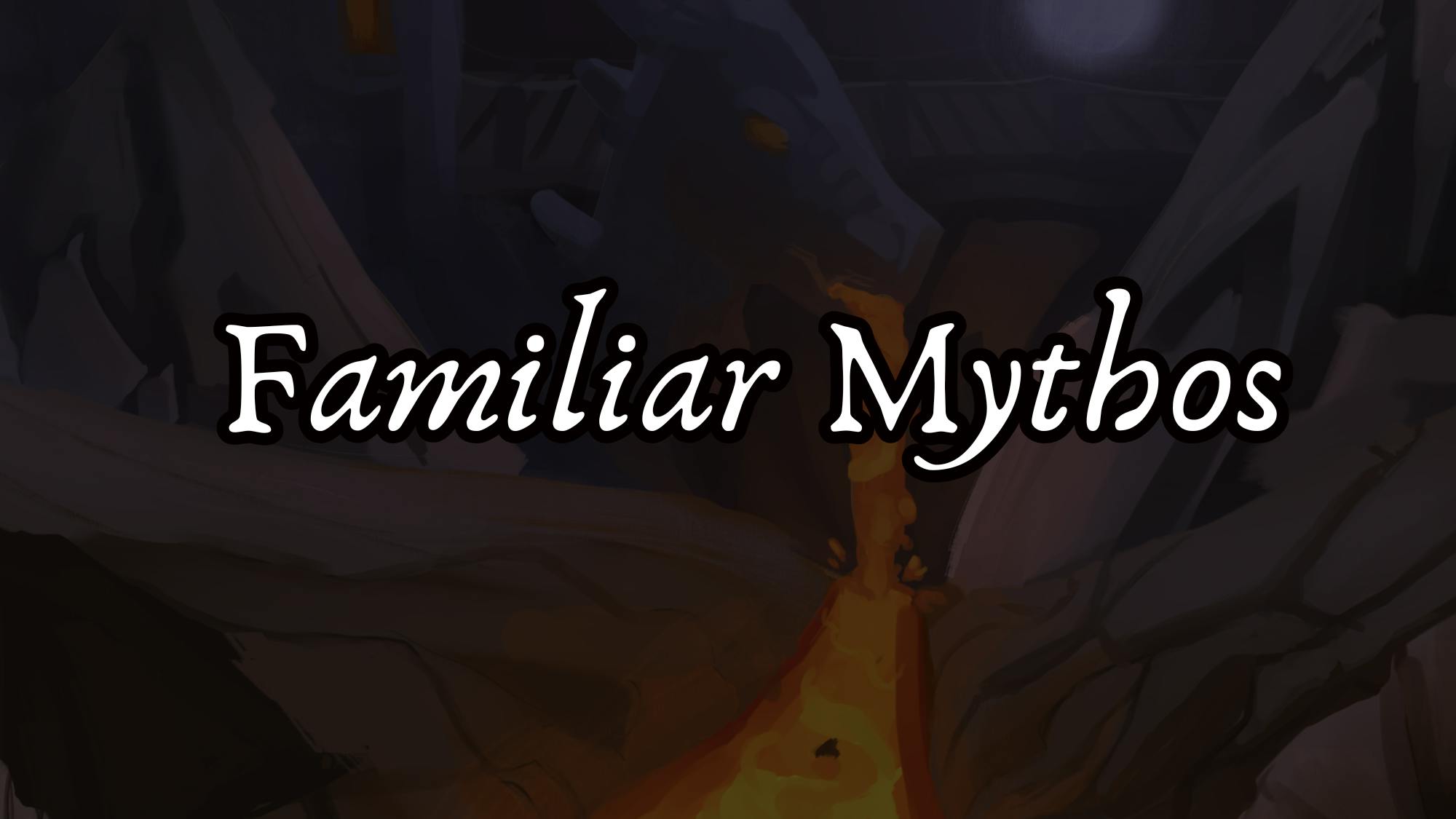 Familiar Mythos