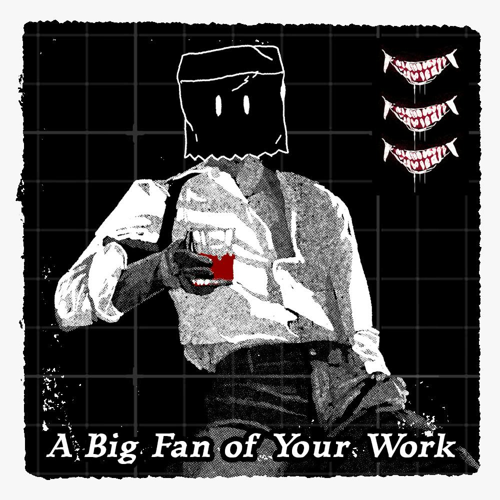 A Big Fan of Your Work