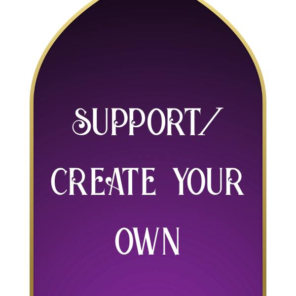 Support/Create Your Own