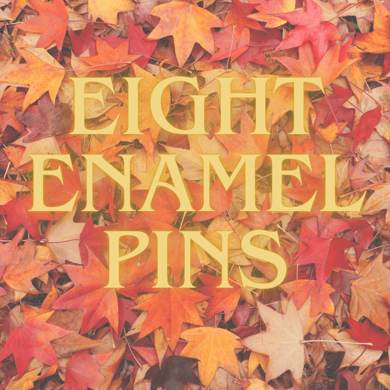 Eight Enamel Pins
