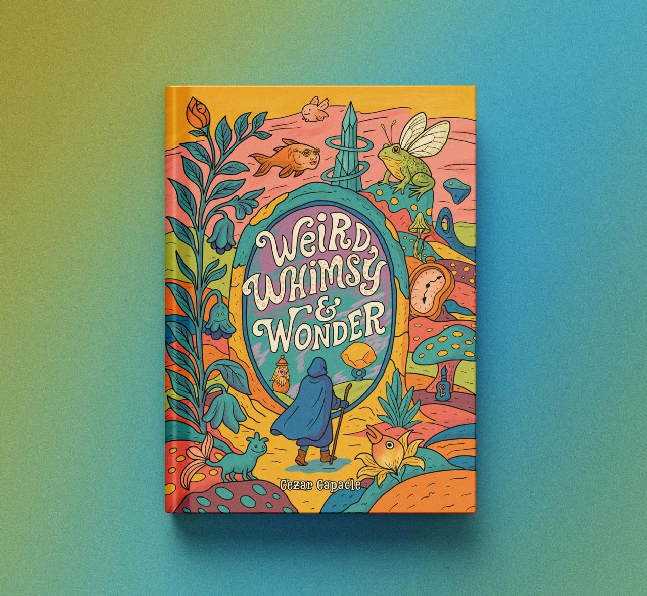 Weird, Whimsy & Wonder