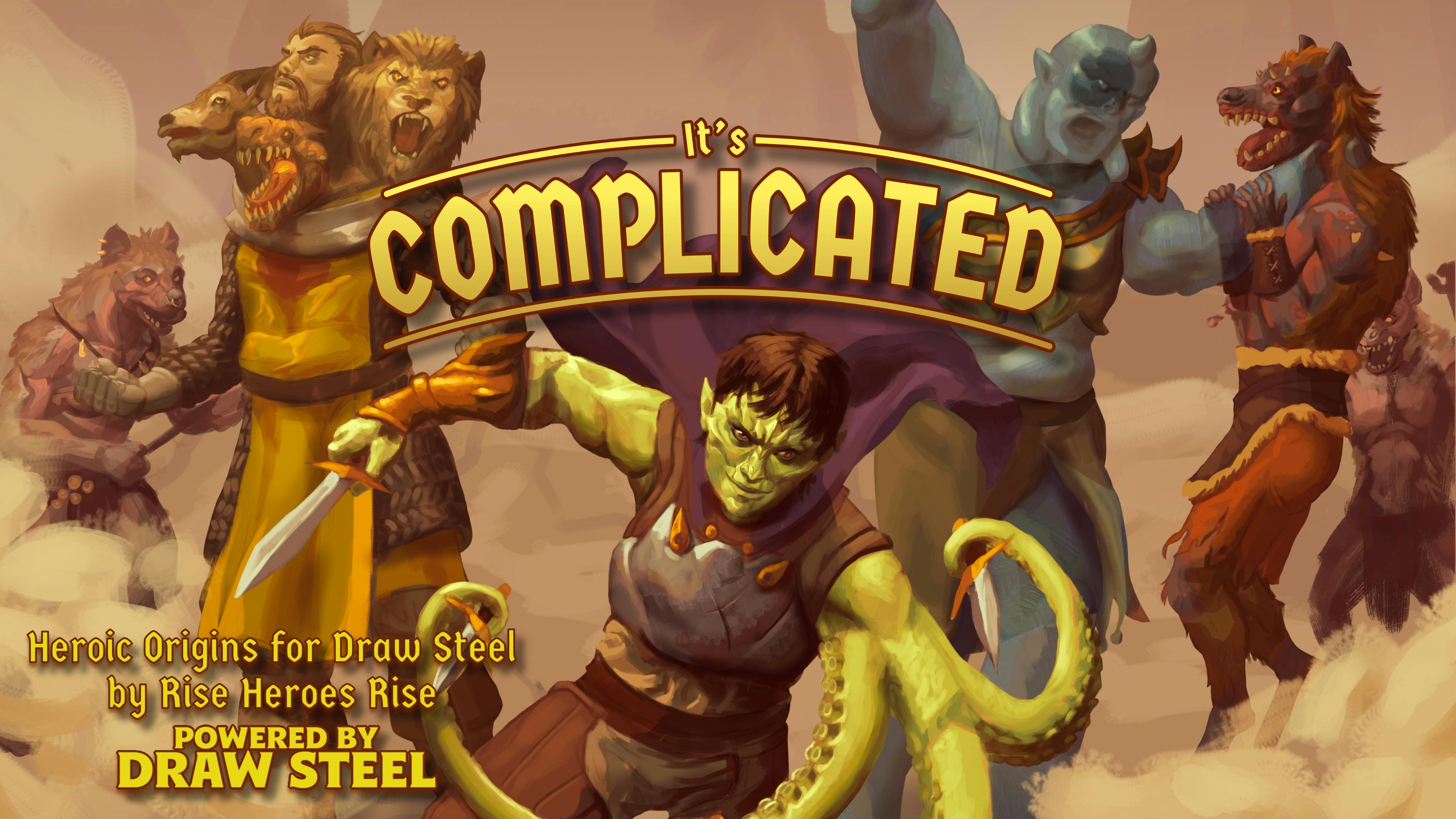It's Complicated - Heroic Origins for Draw Steel - BackerKit
